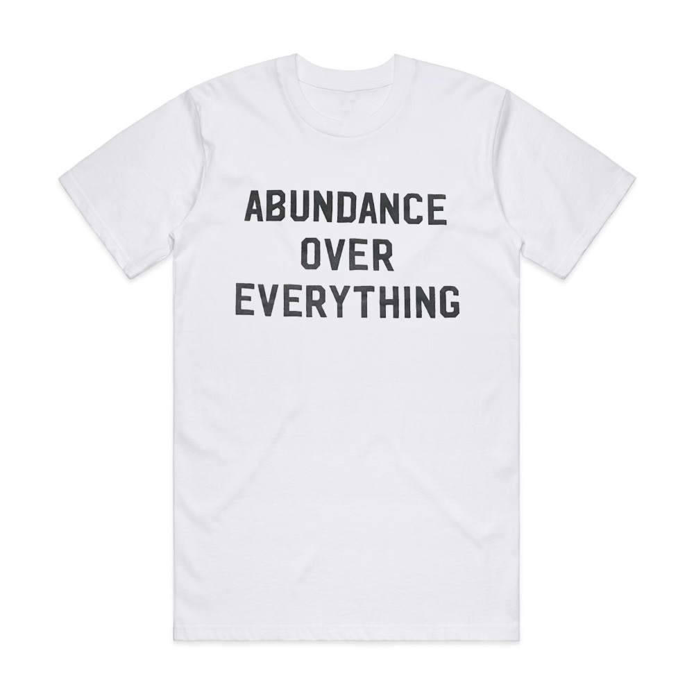 Abundance Over Everything White Tee